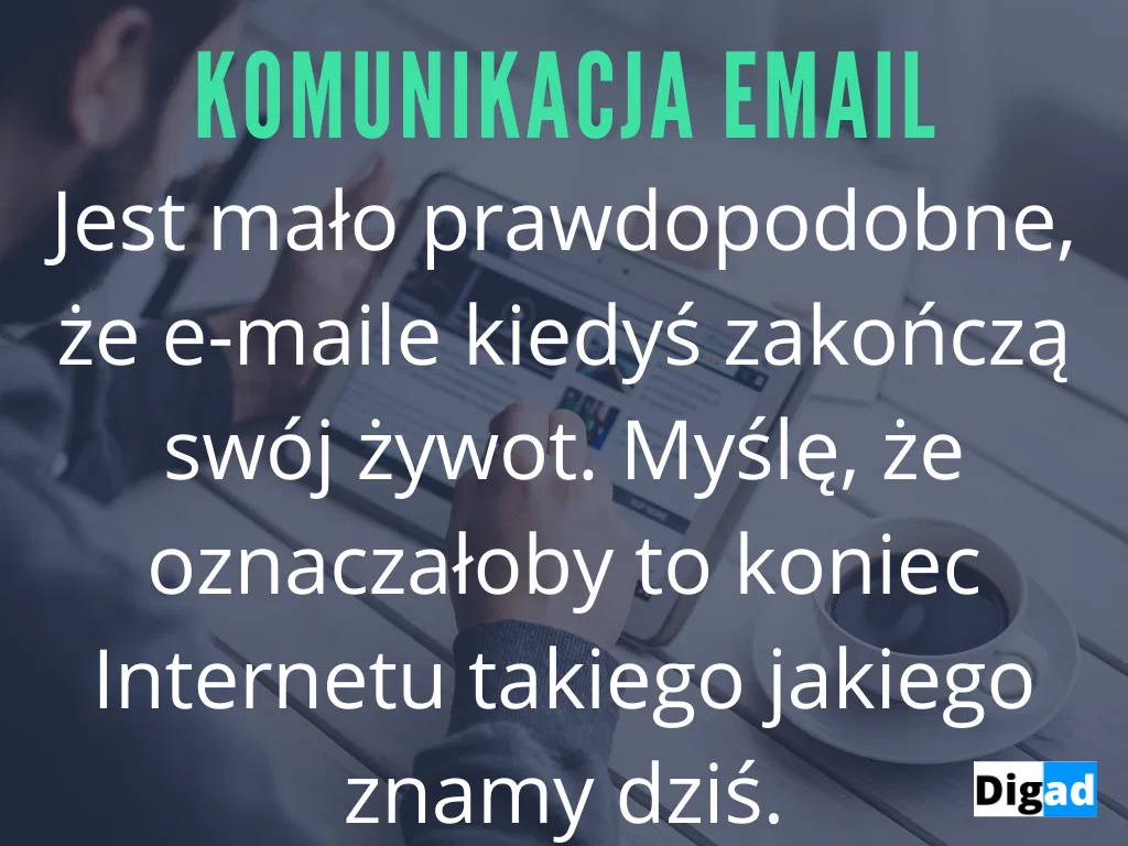 komunikacja email raczej nigdy nie upadnie