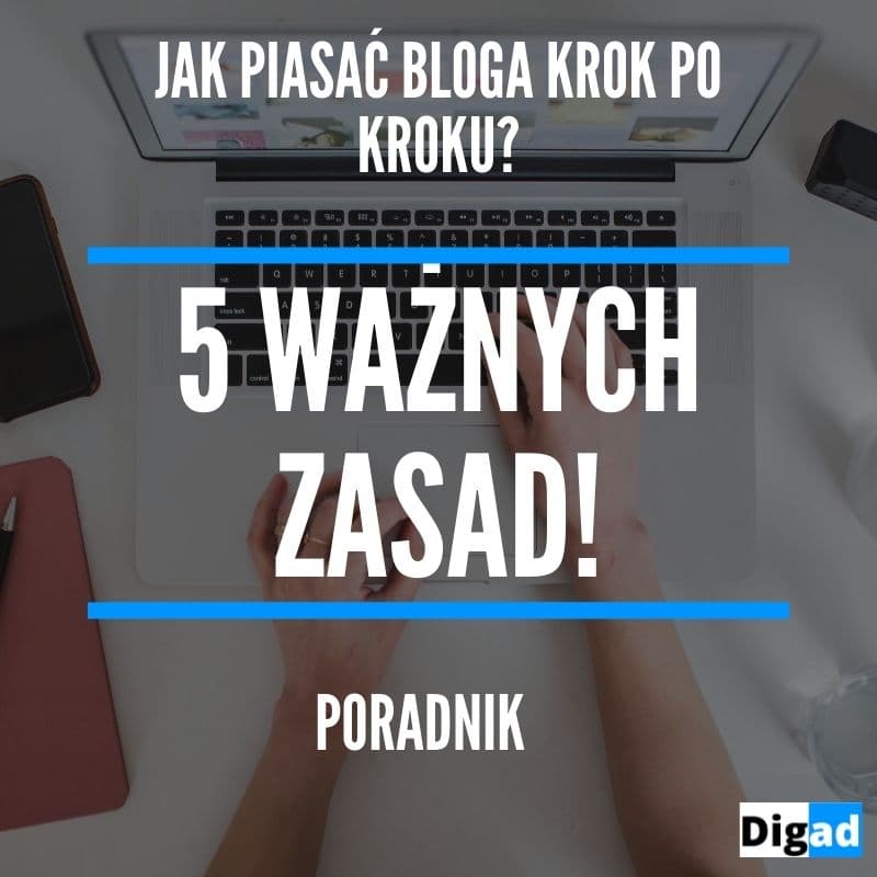 Jak pisać bloga krok po kroku? 5 zasad, które musisz znać 1 jak pisać bloga